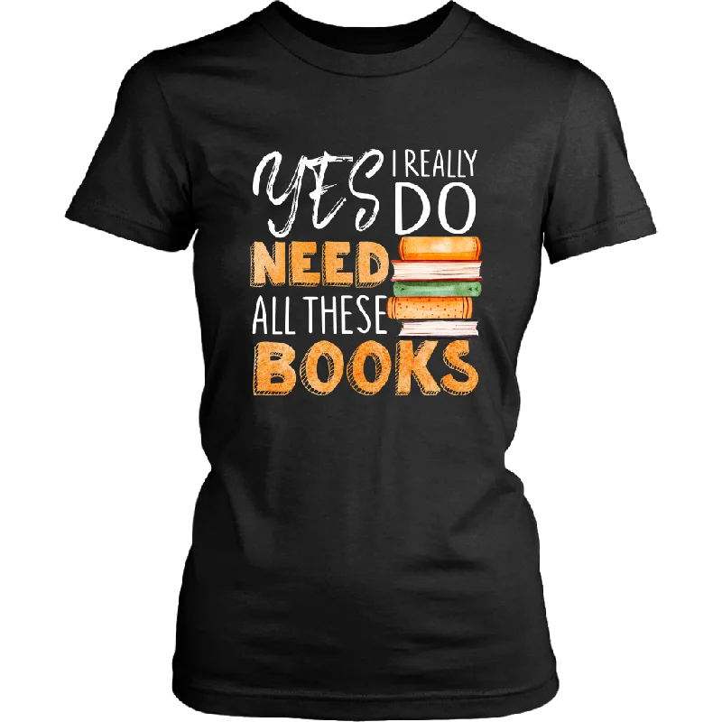 "I Really Do Need All These Books" Women's Fitted T-shirt Real Fur Shearling Chenille "I Really Do Need All These Books" Women's Fitted T-shirt Real Fur Shearling Chenille